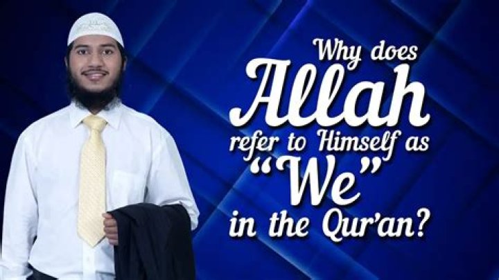 Why Does Allah Refer to Himself as ‘We’?